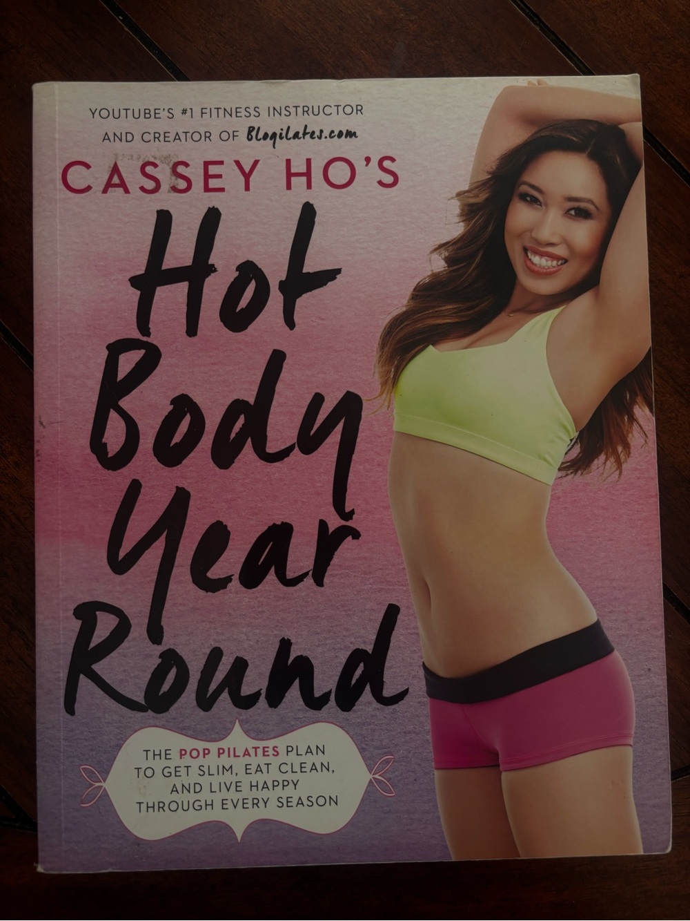 Cassey Ho's Hot Body Year Round - Fitness plan and recipe book